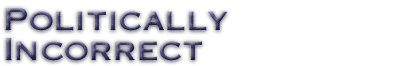 Politically Incorrect